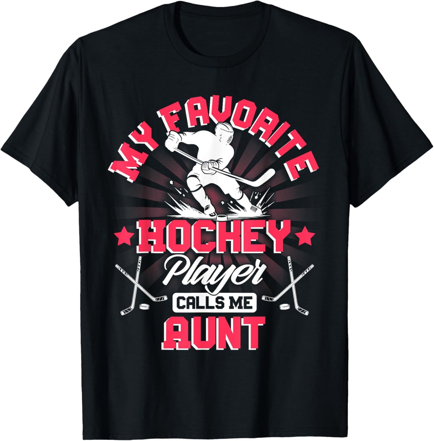 Hockey Player Ice My Favorite Hockey Player Calls Me Aunt T-Shirt - T-Shirt | Black