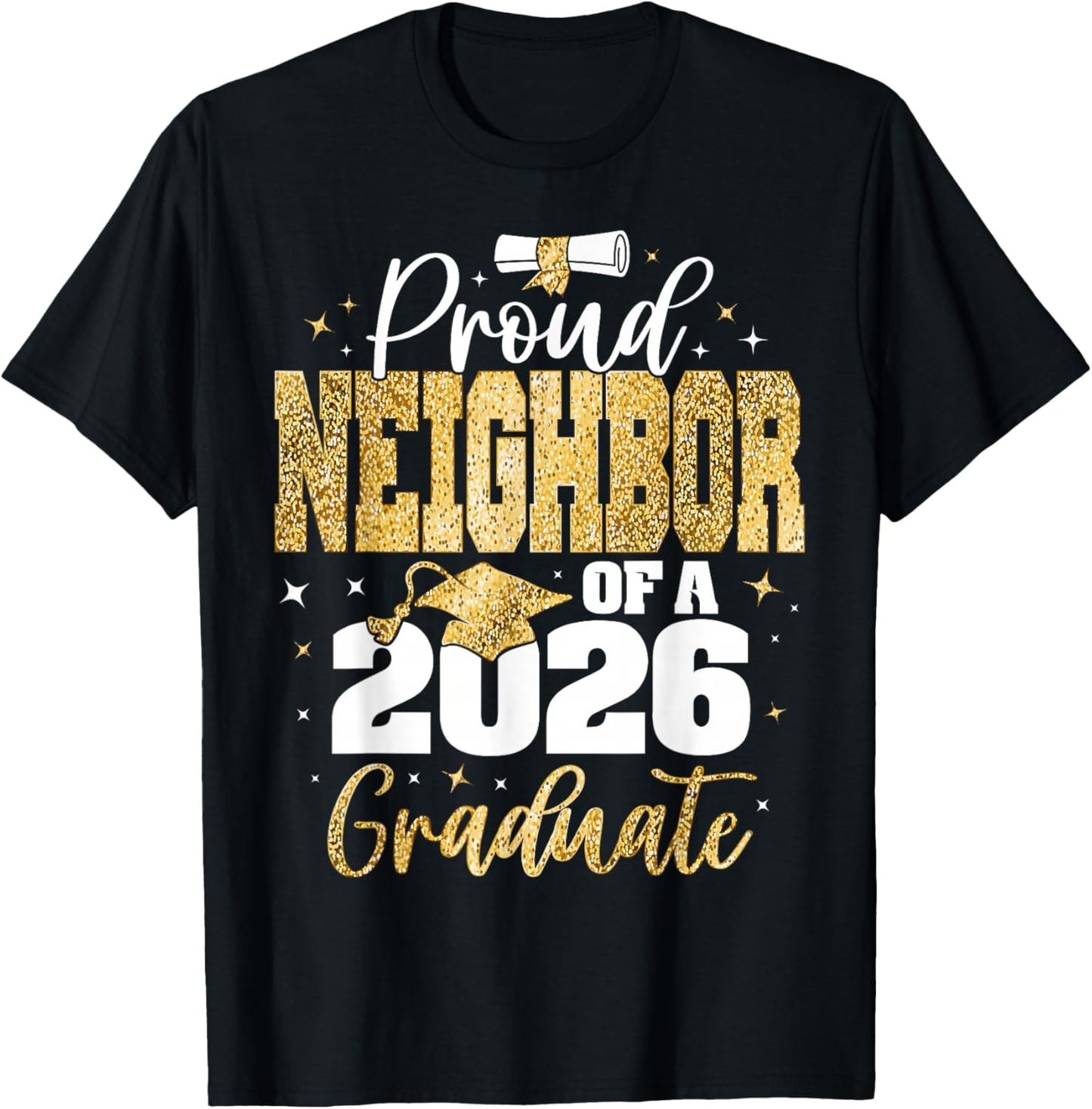 Senior 2026 Proud Neighbor of A Class of 2026 Graduate T-Shirt - T-Shirt | Black