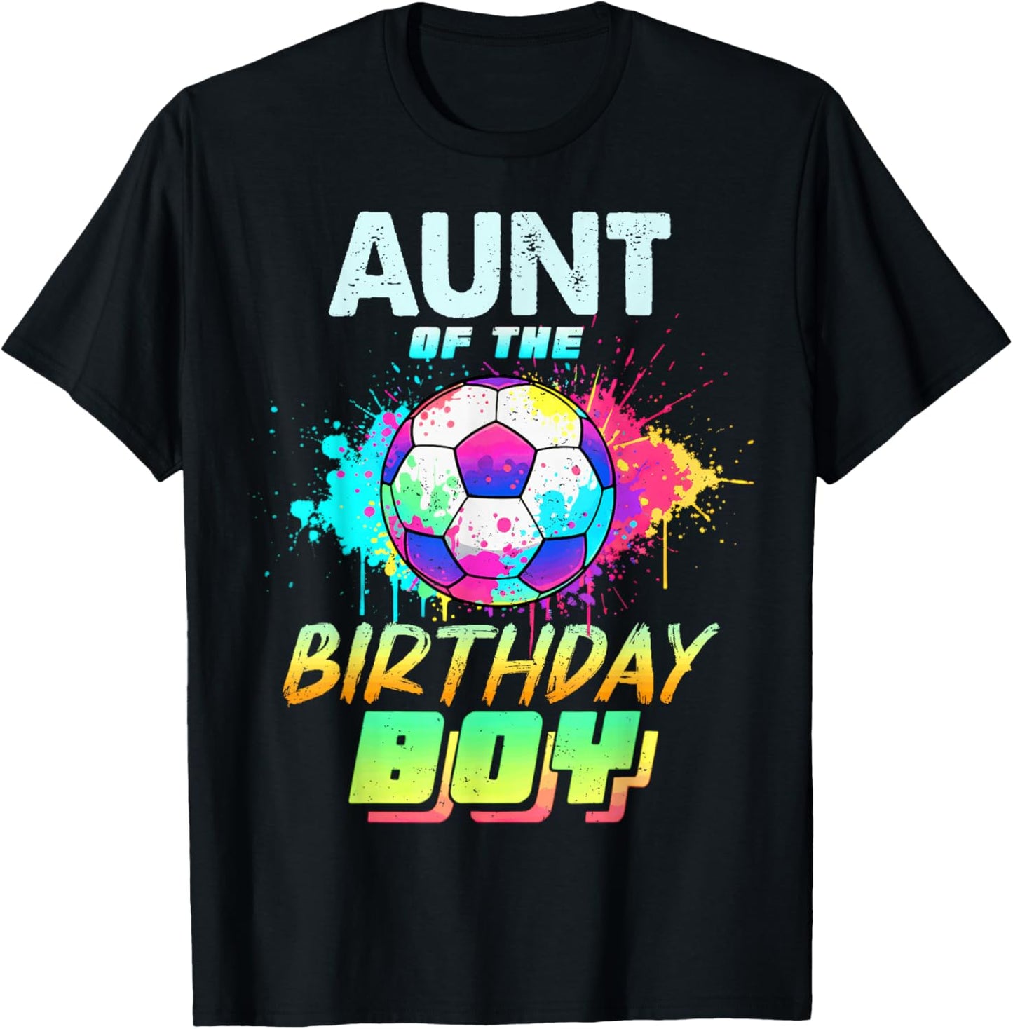 Aunt of The Birthday Boy Soccer Ball Colorful T-Shirt - T-Shirt | Black