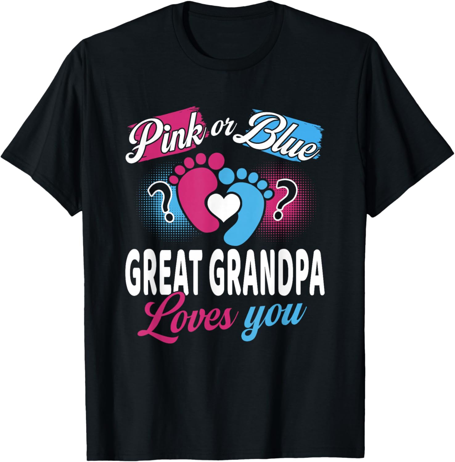 Pink Or Blue Great Grandpa Loves You Baby Gender Reveal T-Shirt - T-Shirt | Black