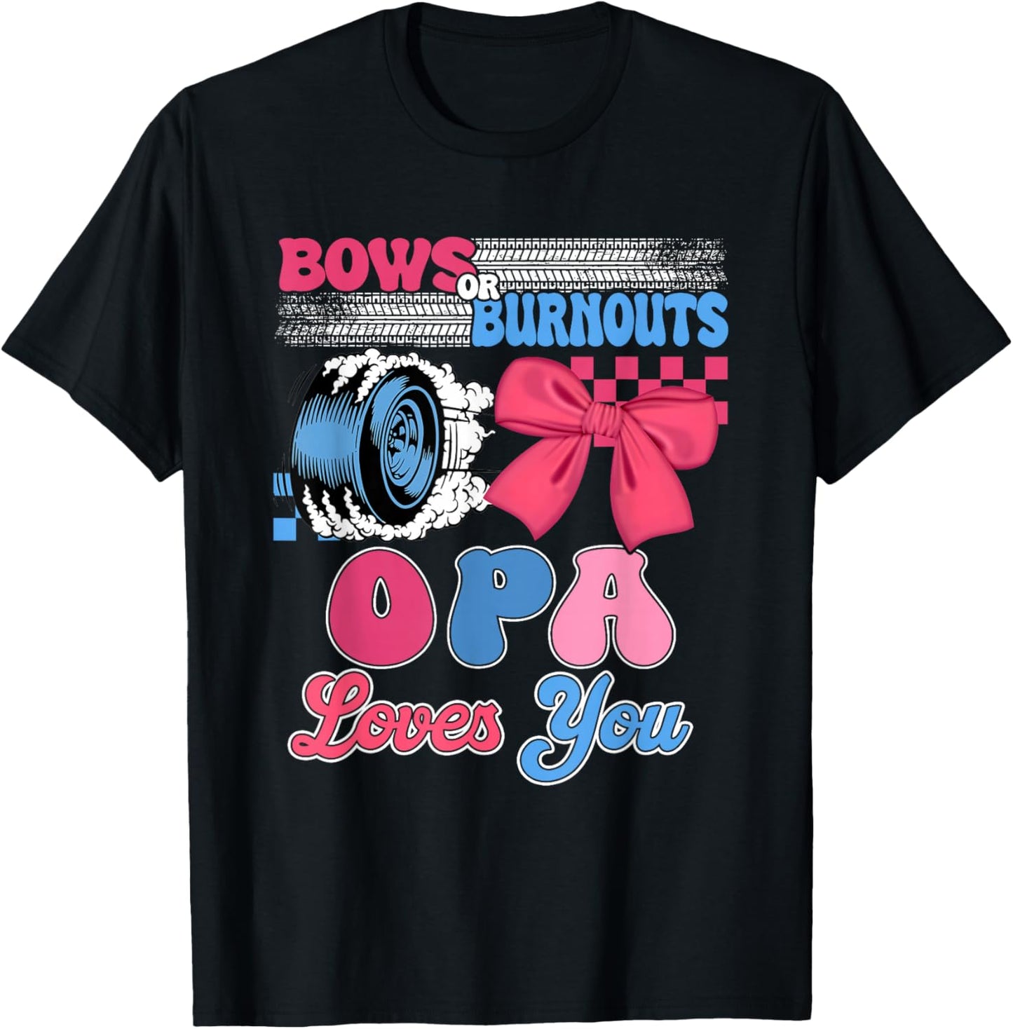 Burnouts or Bows Opa Loves You Gender Reveal Party T-Shirt - T-Shirt | Black