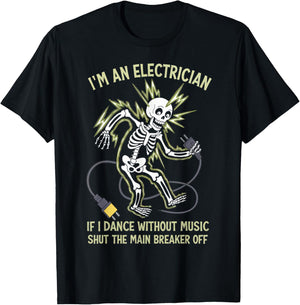 I'm An Electrician If I Dance Without Music Funny Skeleton T-Shirt - T-Shirt | Black