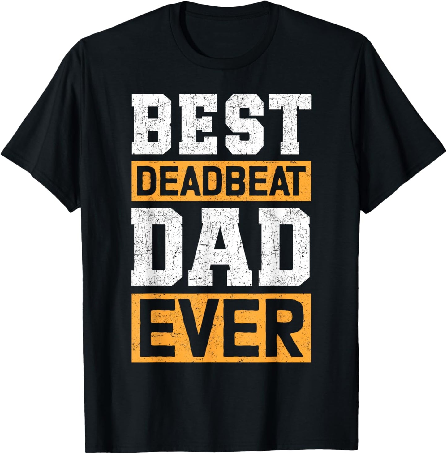 Best Deadbeat Dad Ever T-Shirt - T-Shirt | Black