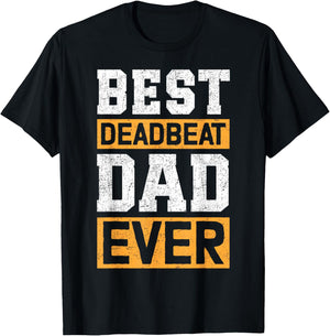 Best Deadbeat Dad Ever T-Shirt - T-Shirt | Black