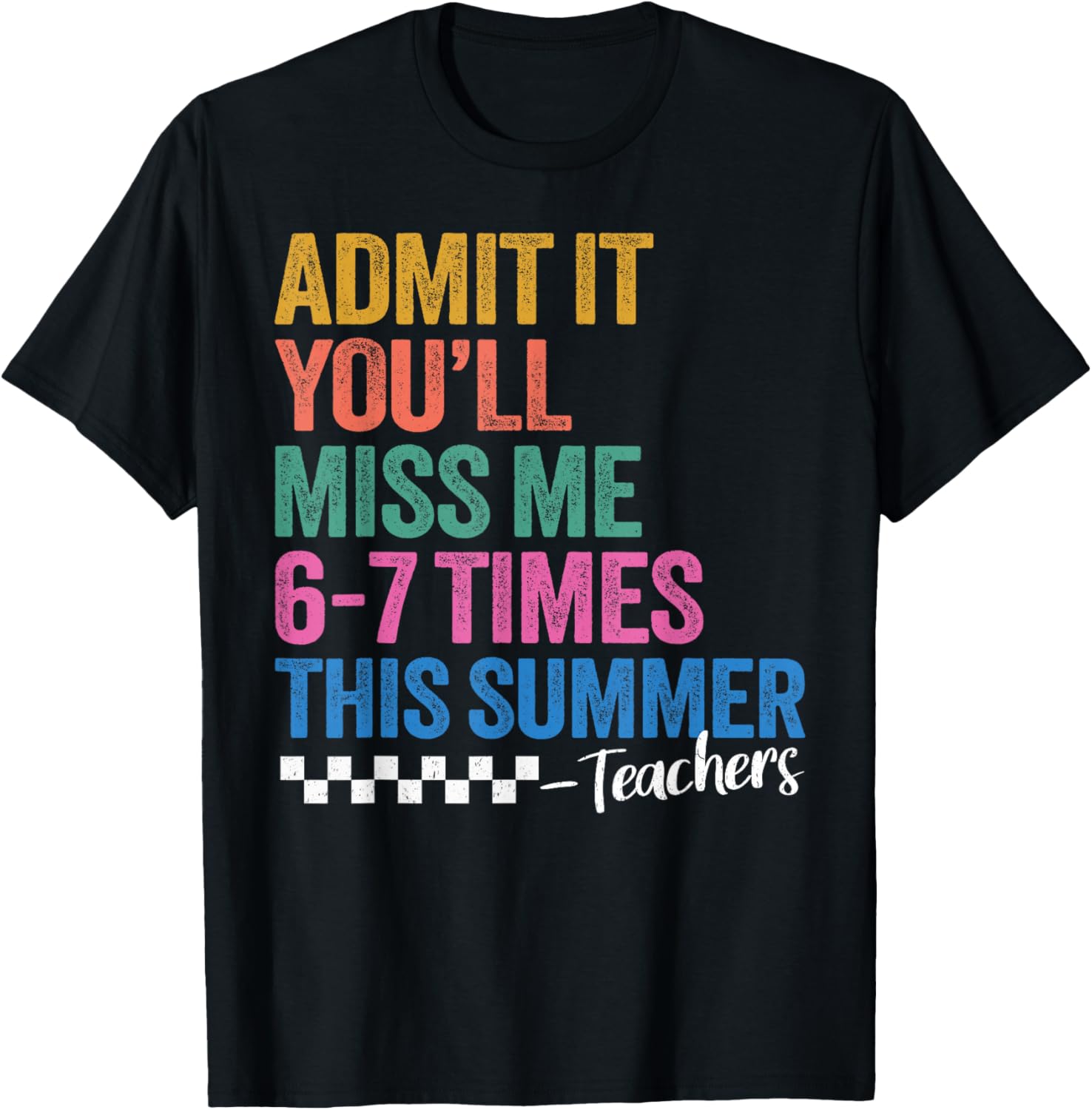 Admit It You'll Miss Me 67 Meme Teacher Last Day of School T-Shirt - T-Shirt | Black
