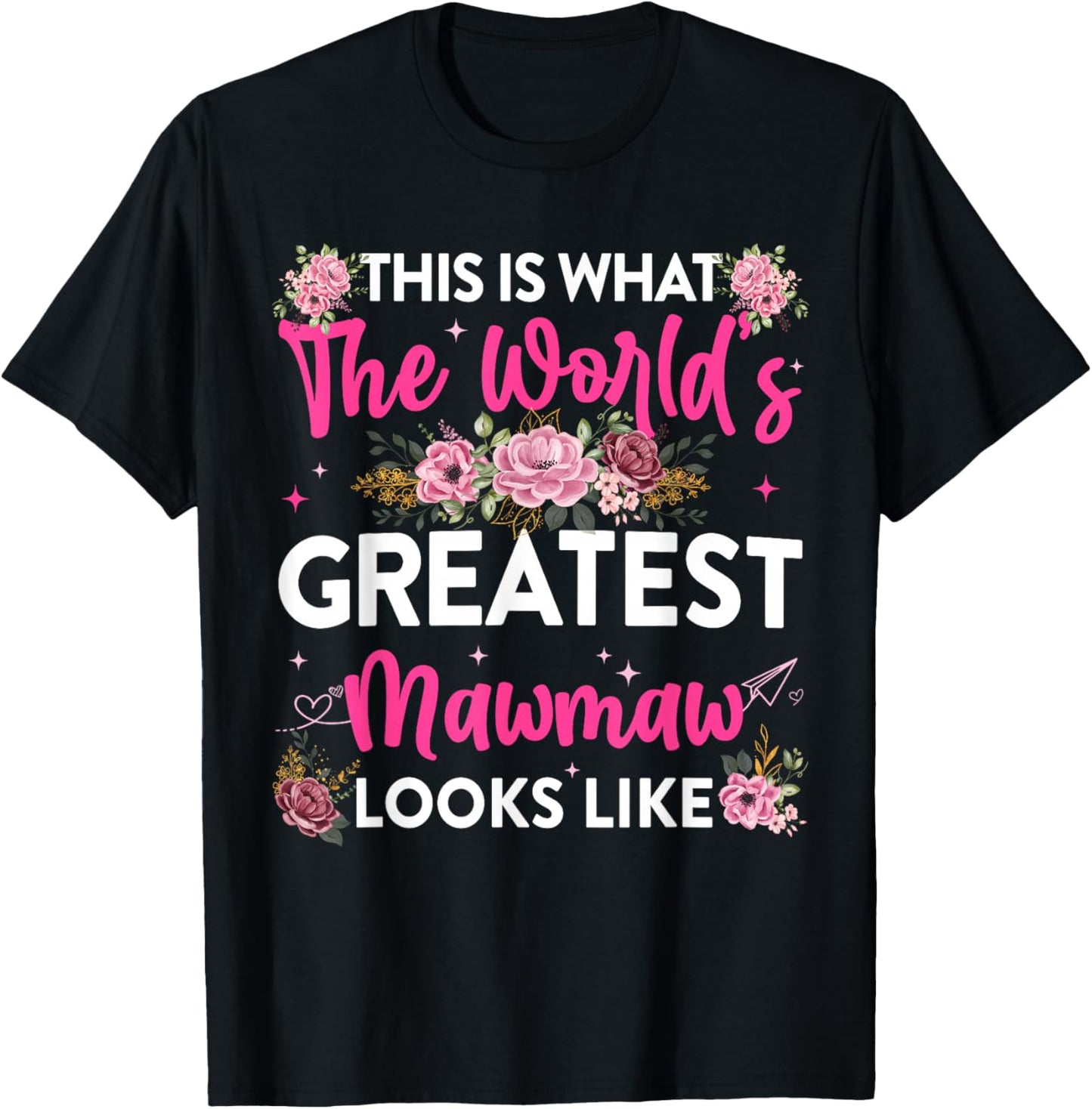 This is What Worlds Greatest Mawmaw Looks Like Mothers Day T-Shirt - T-Shirt | Black