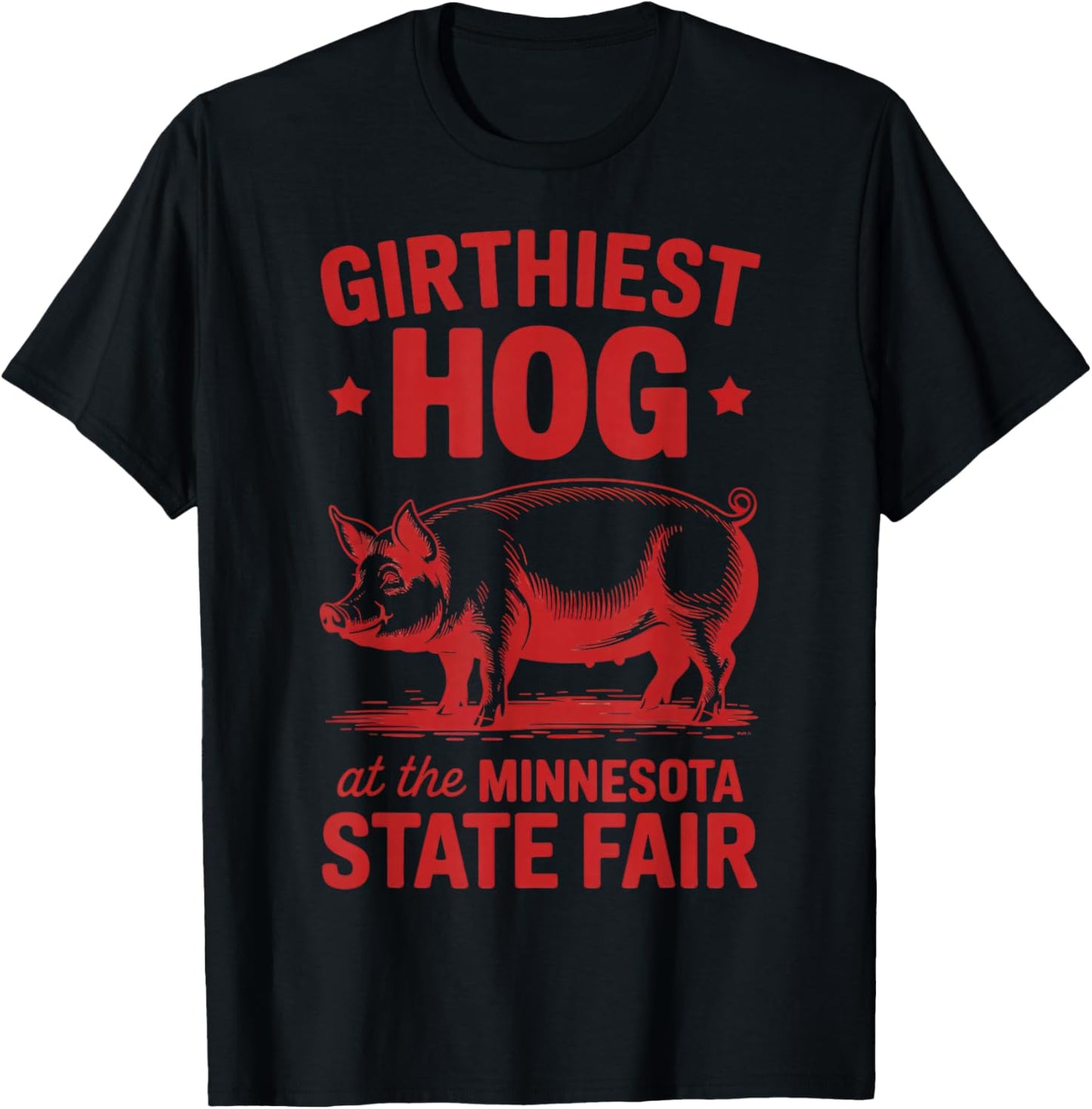 Girthiest Hog at Minnesota State Fair Funny Pig T-Shirt - T-Shirt | Black
