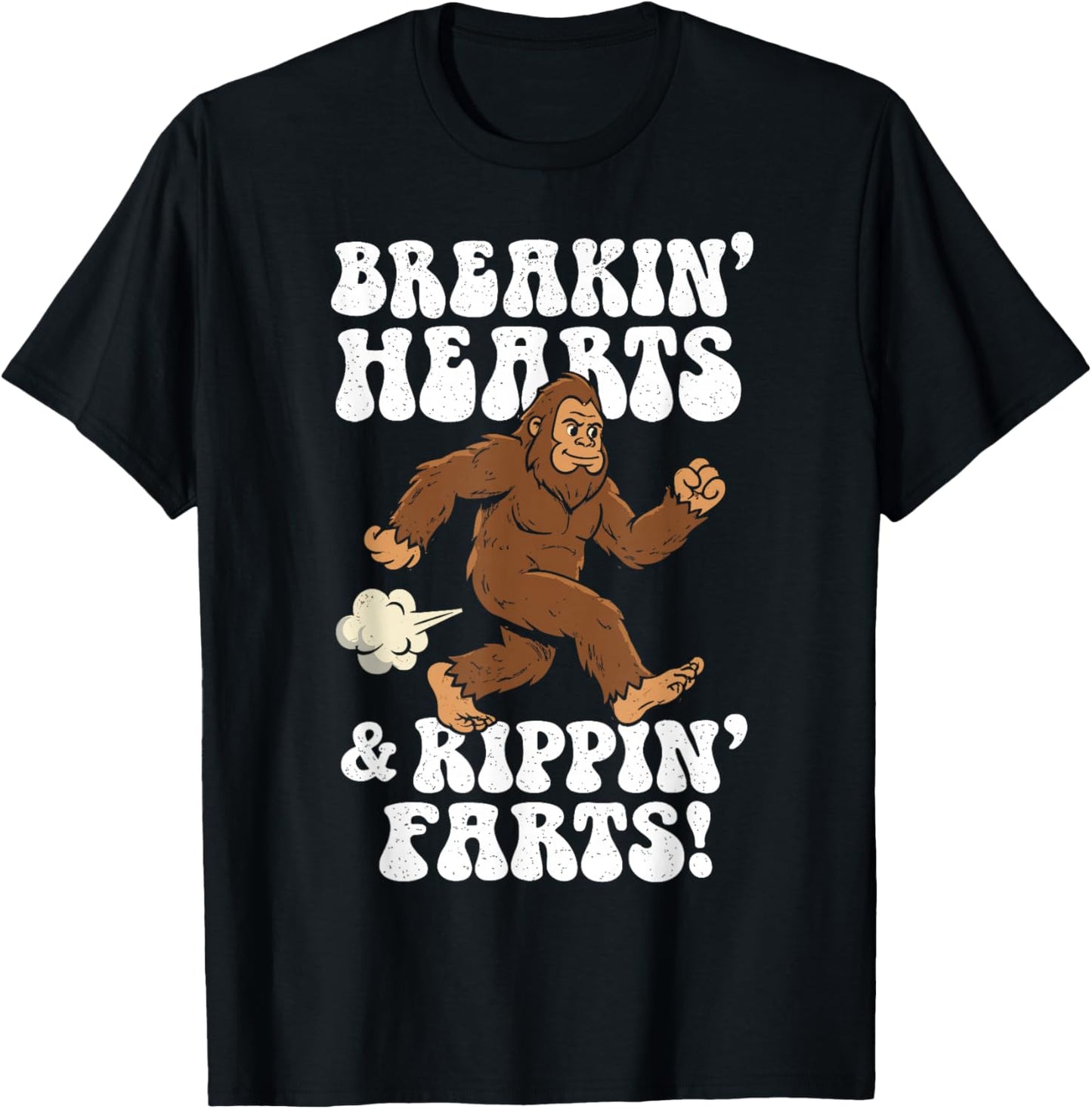 Breakin' Hearts, Rippin' Farts Funny Sasquatch Bigfoot Joke T-Shirt - T-Shirt | Black