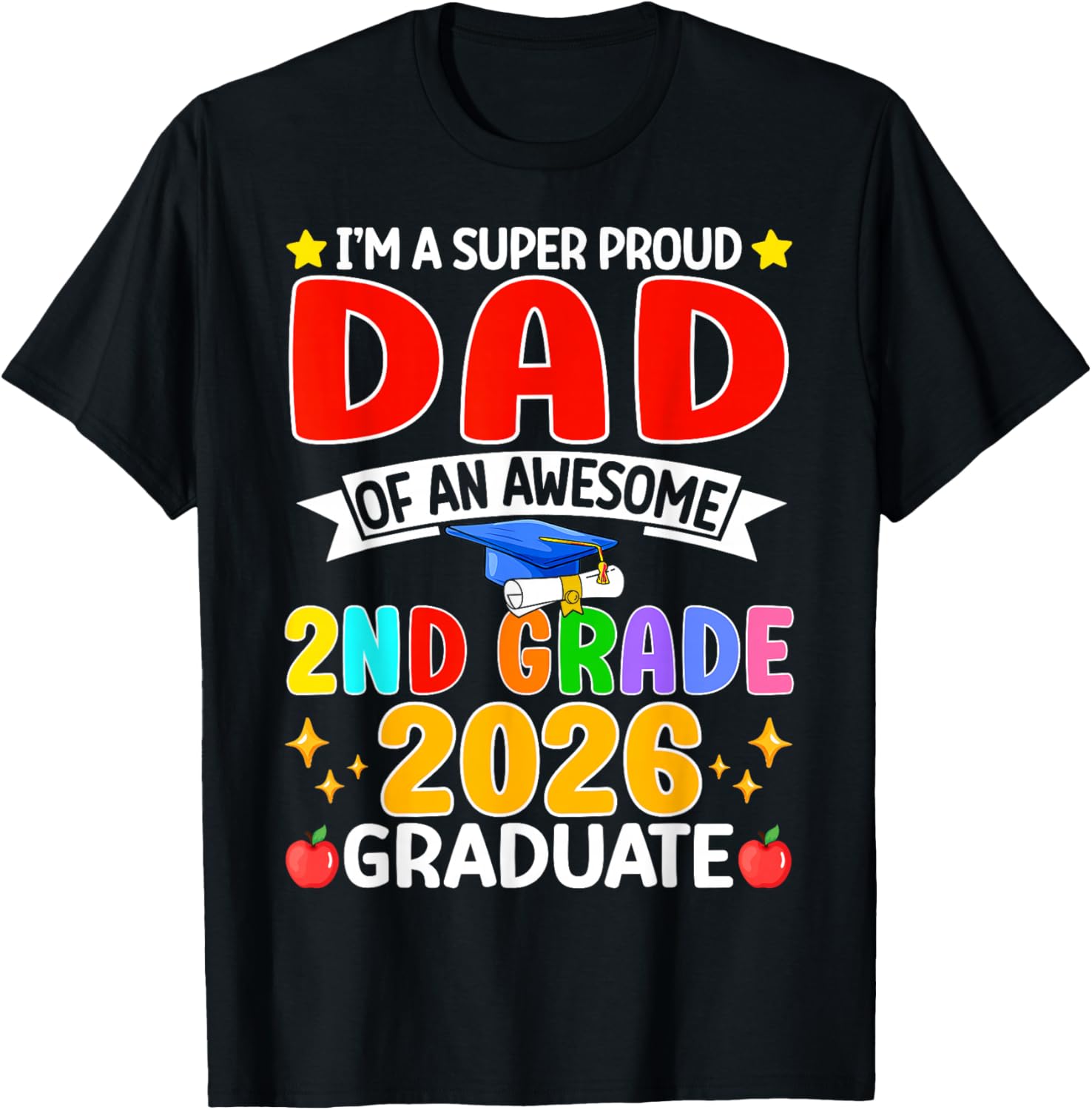 I’m A Super Proud Dad of an Awesome 2nd Grade 2026 Graduate T-Shirt - T-Shirt | Black