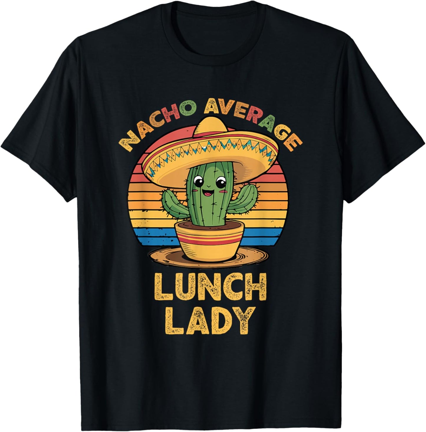 Nacho Average Lunch Lady Mexican Cinco De Mayo Funny T-Shirt - T-Shirt | Black