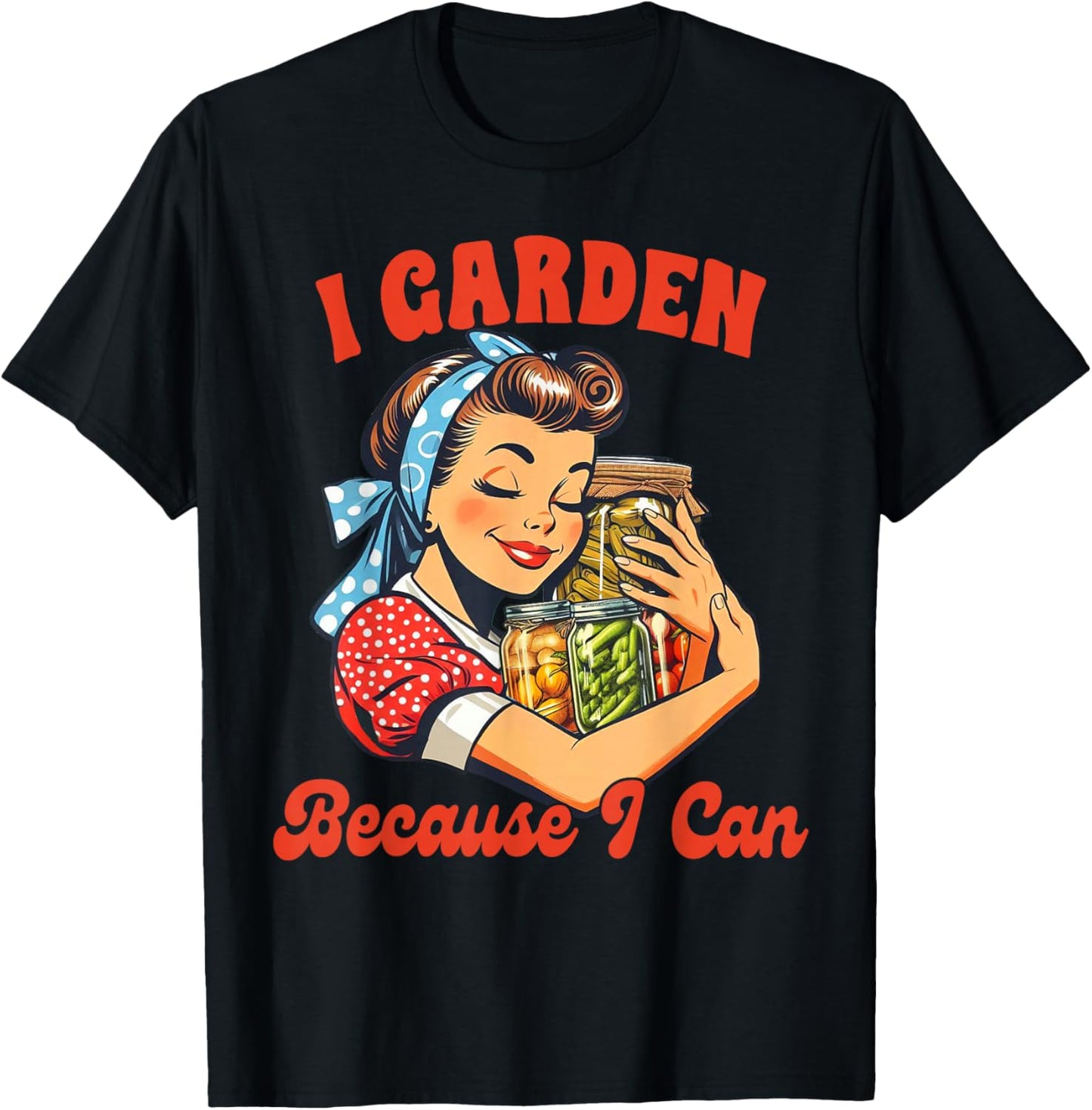 Canning Gardening Canning Season I Garden Because I Can T-Shirt - T-Shirt | Black