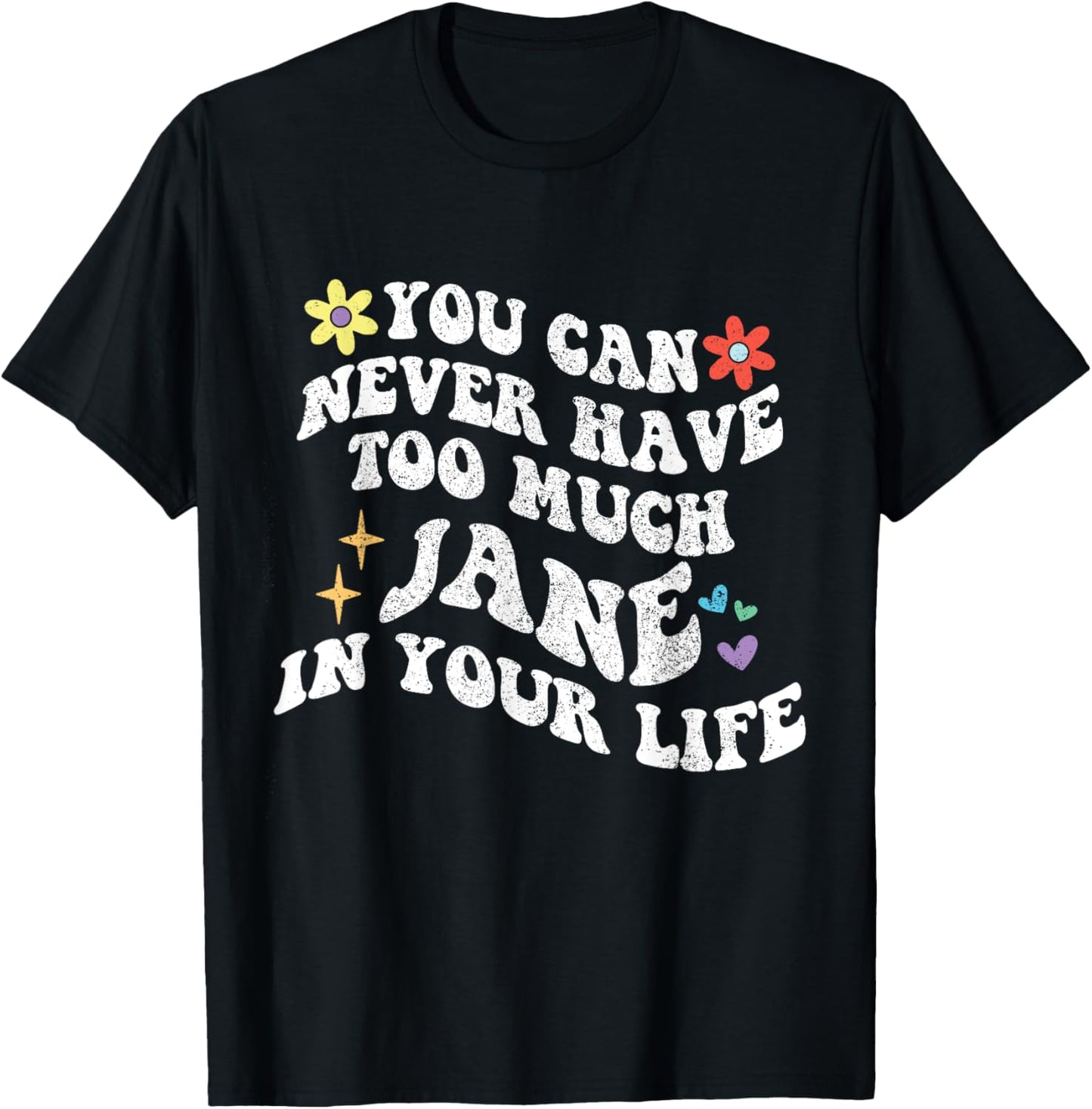 Retro Groovy You Can Never Have Too Much JANE In Your Life T-Shirt - T-Shirt | Black