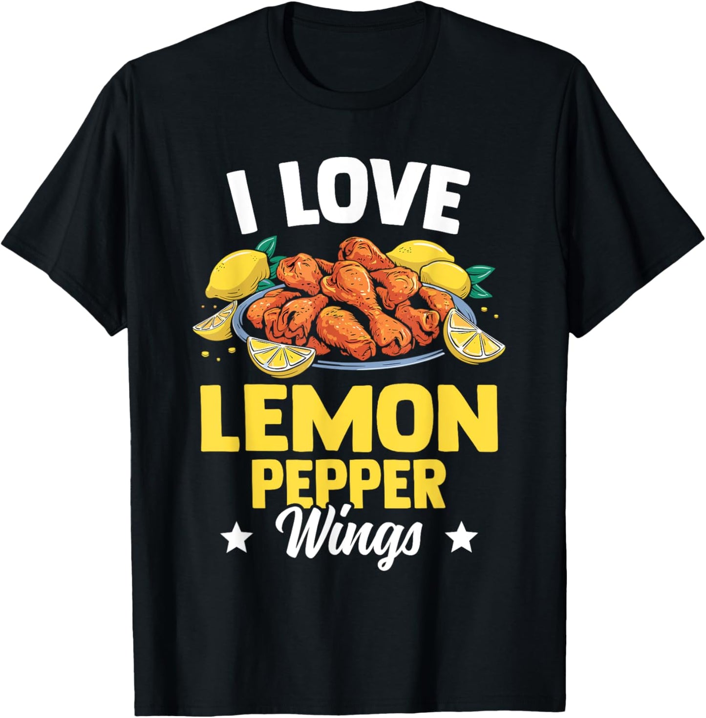 I Love Lemon Pepper Wings - Chicken Wings Novelty Gear T-Shirt - T-Shirt | Black