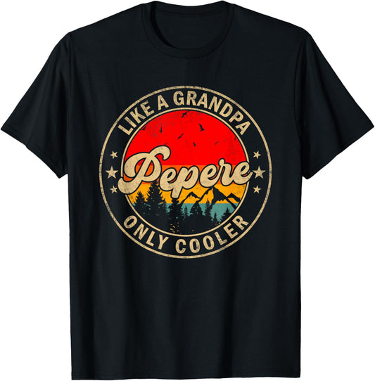 Pepere Like A Grandpa Only Cooler Funny Papa Grandpa T-Shirt - T-Shirt | Black