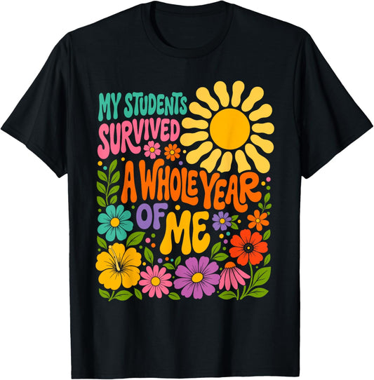 My Students Survived A Whole Year of Me Last Day of School T-Shirt - T-Shirt | Black