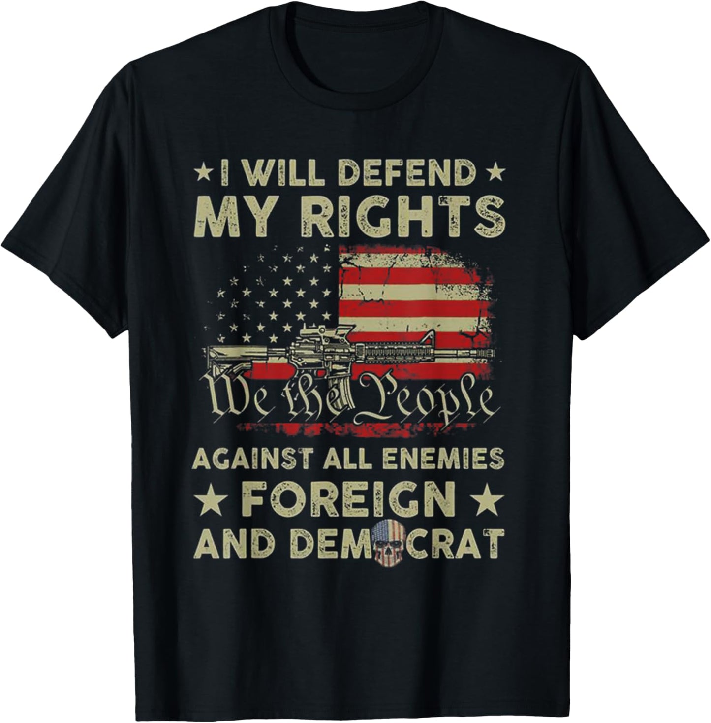 I Will Defend My Right Against Enemies Foreign And Democrat T-Shirt - T-Shirt | Black
