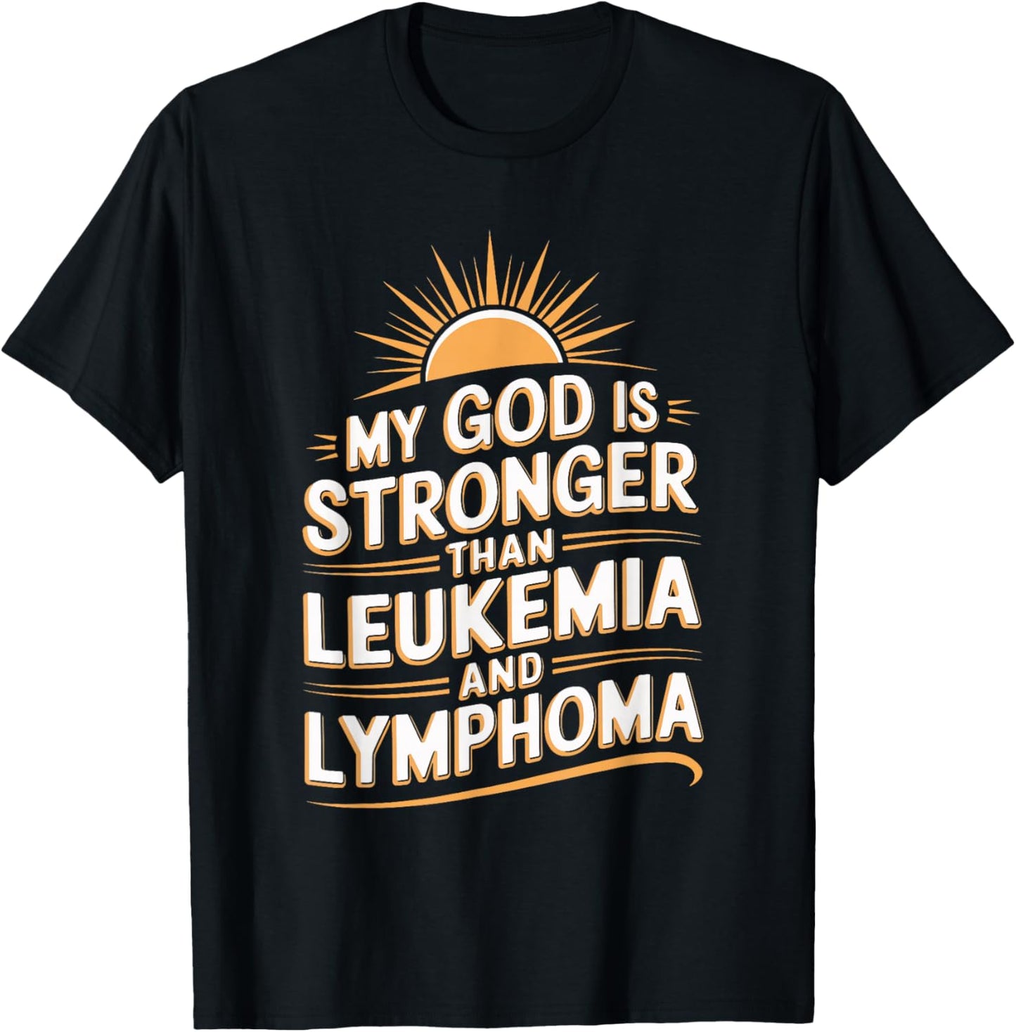 My God Is Stronger Than Leukemia And Lymphoma T-Shirt - T-Shirt | Black