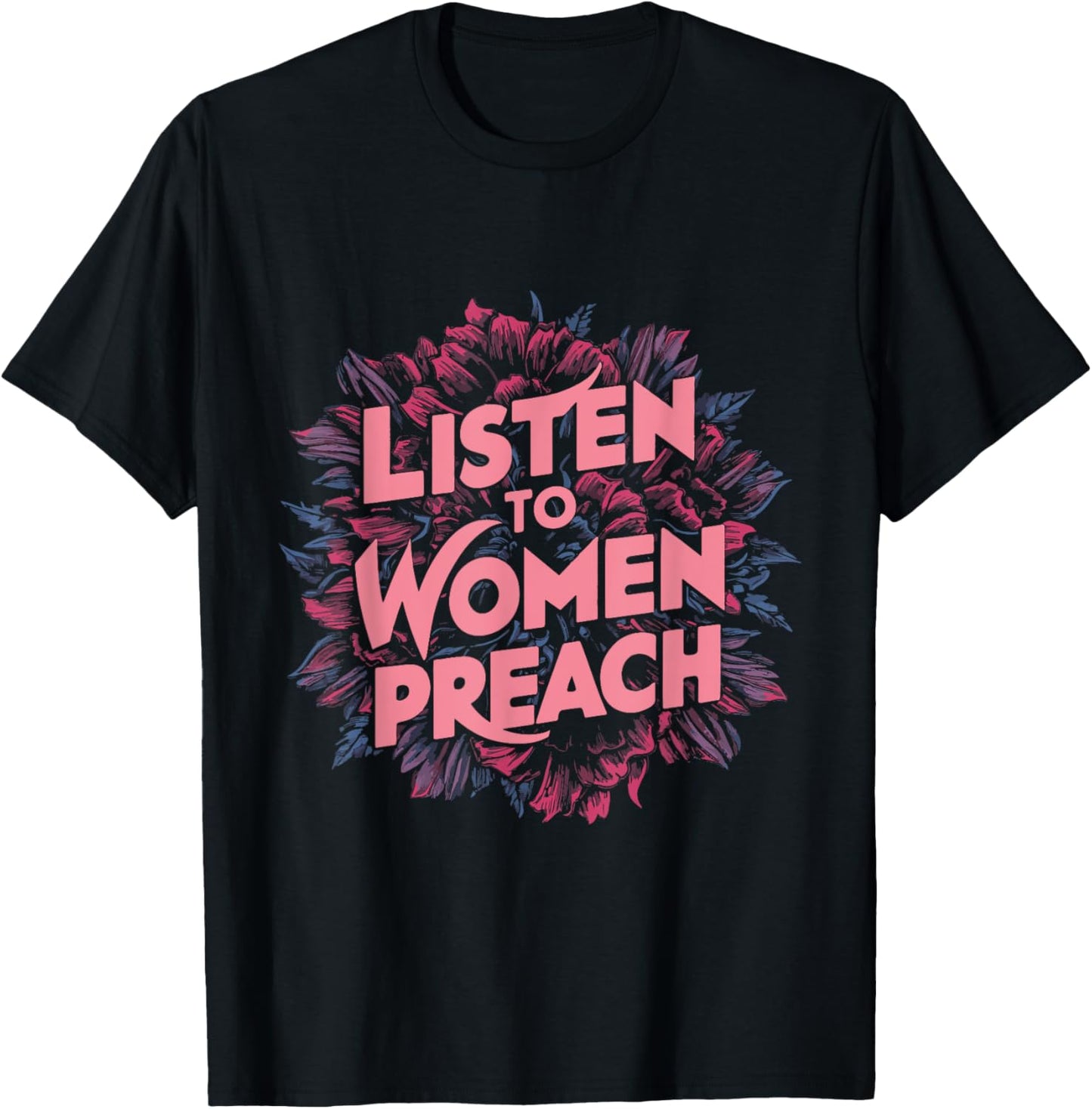 Listen To Women Preach T-Shirt - T-Shirt | Black