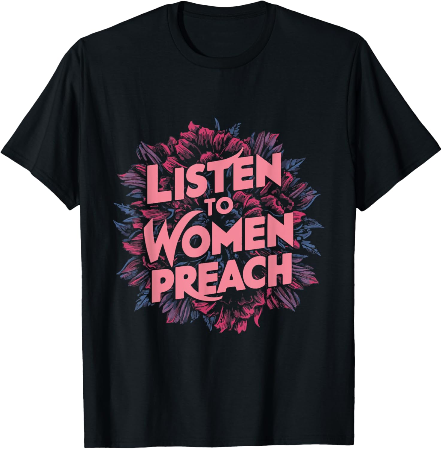 Listen To Women Preach T-Shirt - T-Shirt | Black