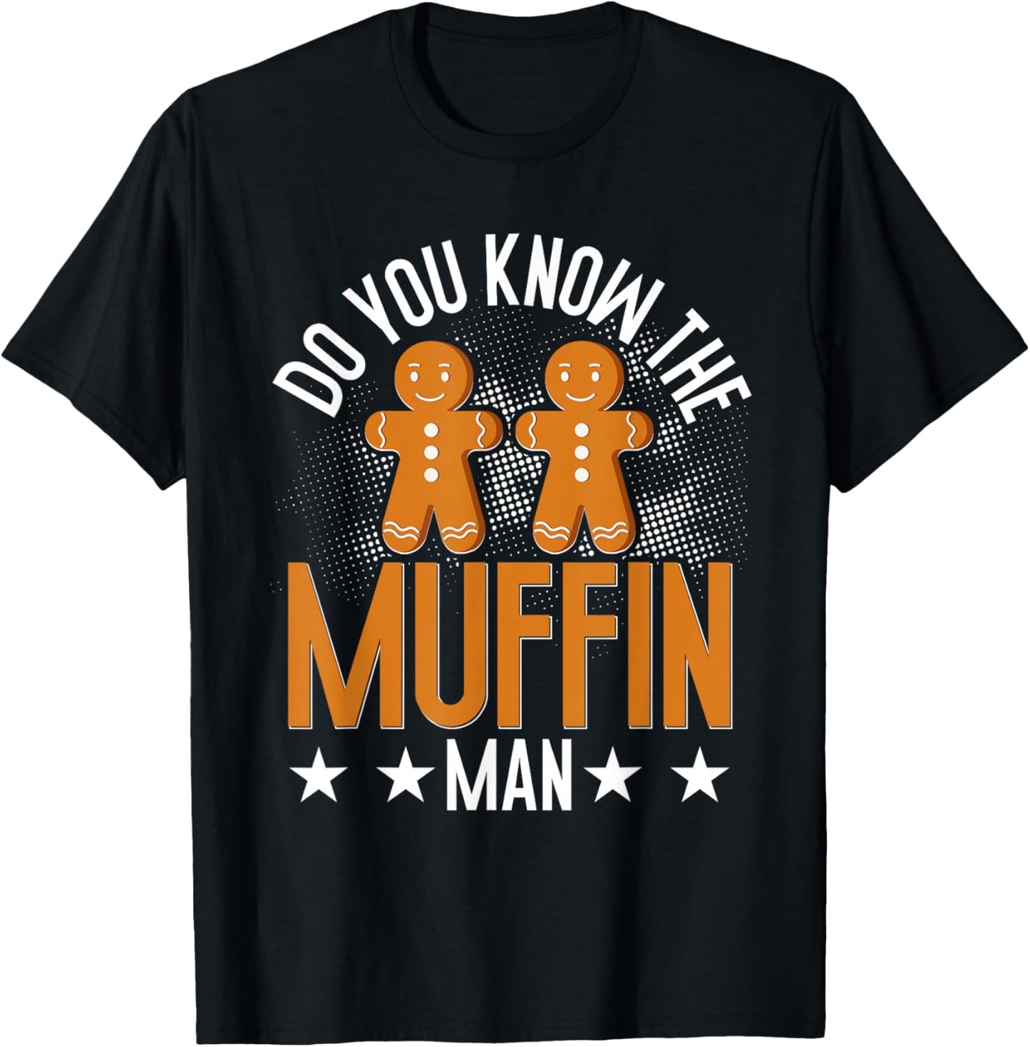 Do You Know The Man Muffin Candy Cane Cookie Gingerbread T-Shirt - T-Shirt | Black