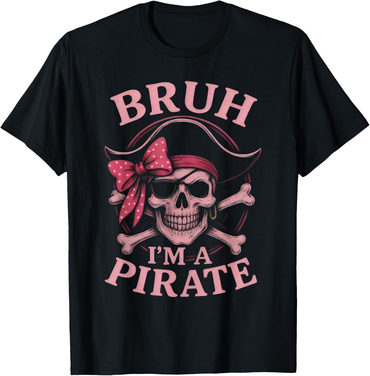 Bruh Pirate Skull Coquette Bow Costume Pretend I'm a Pirate T-Shirt - T-Shirt | Black