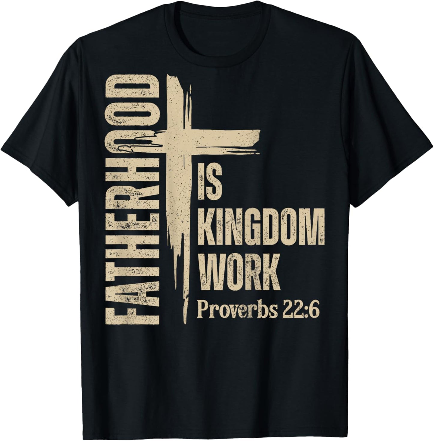 (On Back) Fatherhood is Kingdom Work Christian Father's Day T-Shirt - T-Shirt | Black