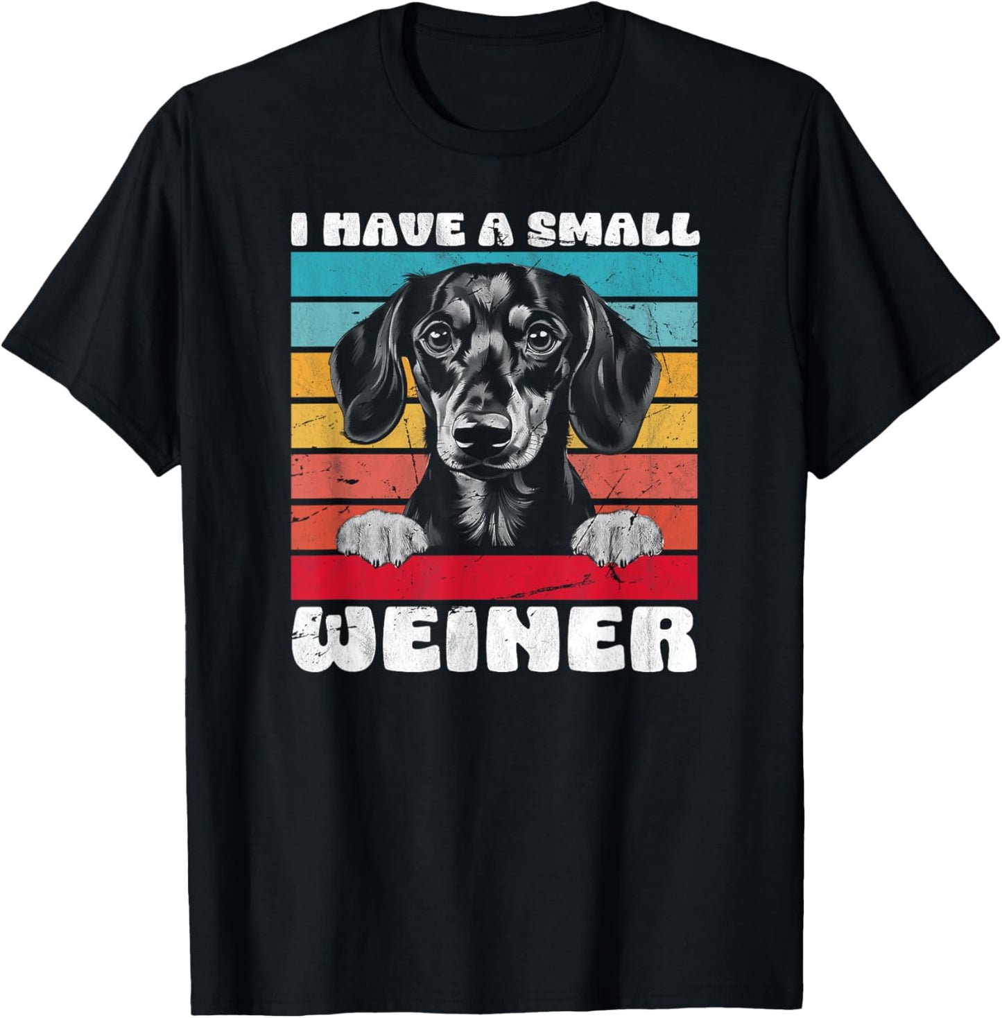 I Have A Small Weiner Dachshund Dad Dachshund Lover T-Shirt - T-Shirt | Black
