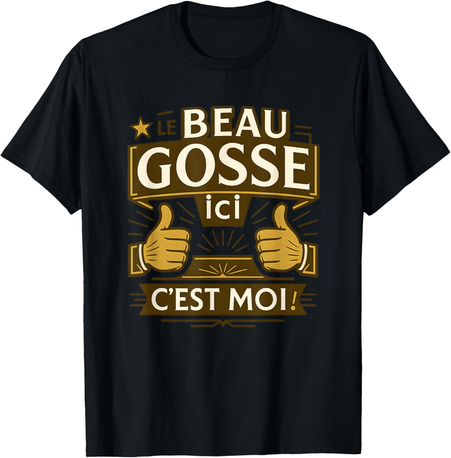 Le Beau Gosse Ici C'est Moi ! Funny Quote Original Man T-Shirt - T-Shirt | Black