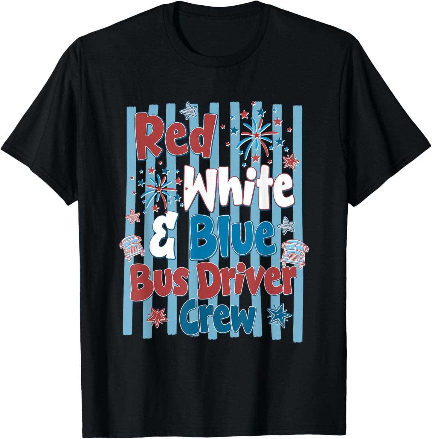 Red White & Blue Bus Driver Crew Fireworks 4th of July T-Shirt - T-Shirt | Black