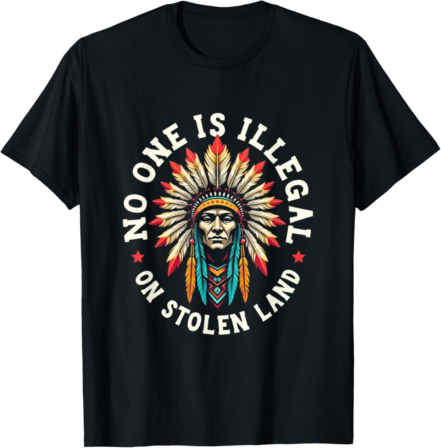 Native Americans No One Is Illegal on Stolen Land T-Shirt - T-Shirt | Black