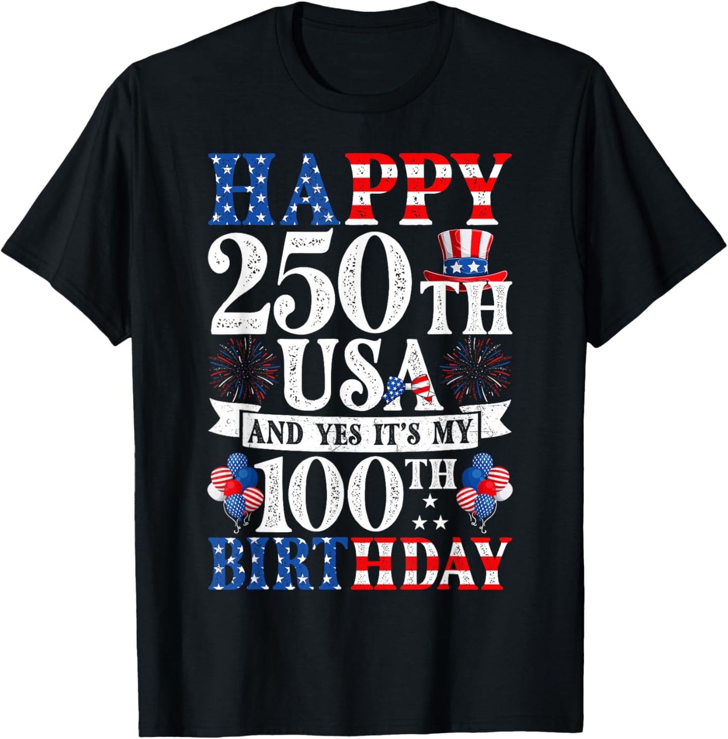 Happy 250th USA and Yes It's My 100th Birthday 100 Years Old T-Shirt - T-Shirt | Black