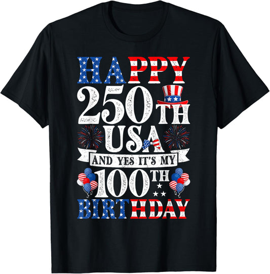 Happy 250th USA and Yes It's My 100th Birthday 100 Years Old T-Shirt - T-Shirt | Black