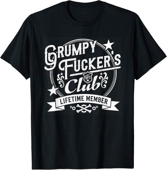 Funny Grumpy Fuckers Club Lifetime Member Sarcastic T-Shirt - T-Shirt | Black