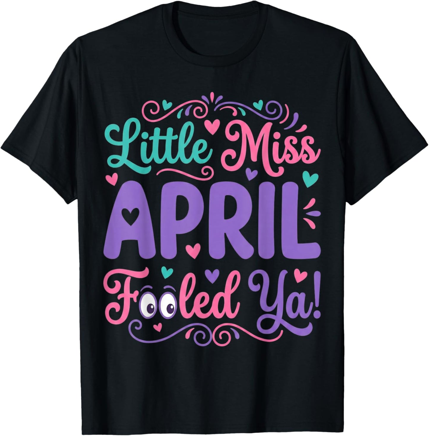 Funny April Fools Day Shirt Joke Little Miss April Fooled Ya T-Shirt - T-Shirt | Black