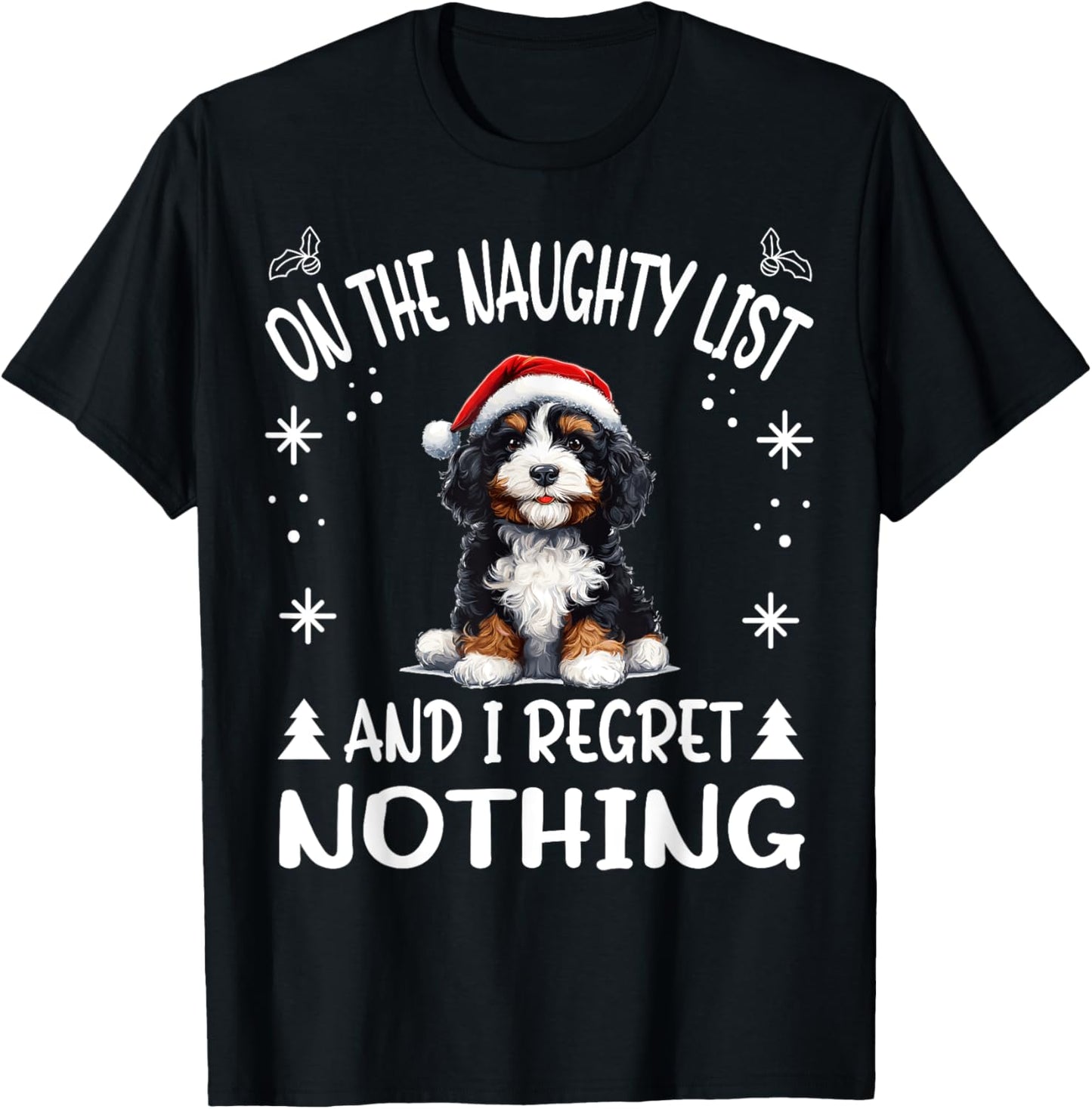 Cute Bernedoodle Dog Christmas On The Naughty List and I Men Women T-Shirt - T-Shirt | Black