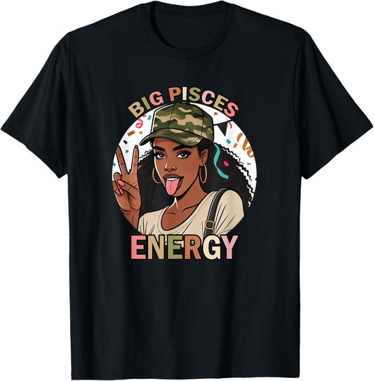 Big Pisces Energy Black Woman Camo Birthday Zodiac T-Shirt - T-Shirt | Black
