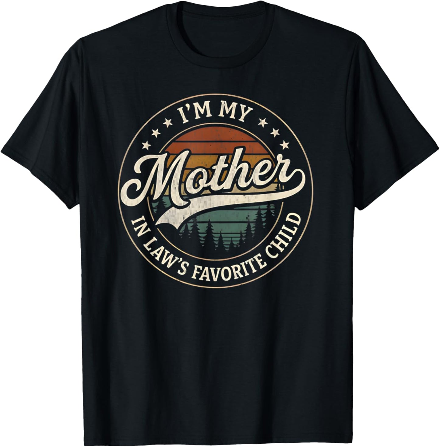 I'm My Mother in Law's Favorite Child Funny Family Humor T-Shirt - T-Shirt | Black