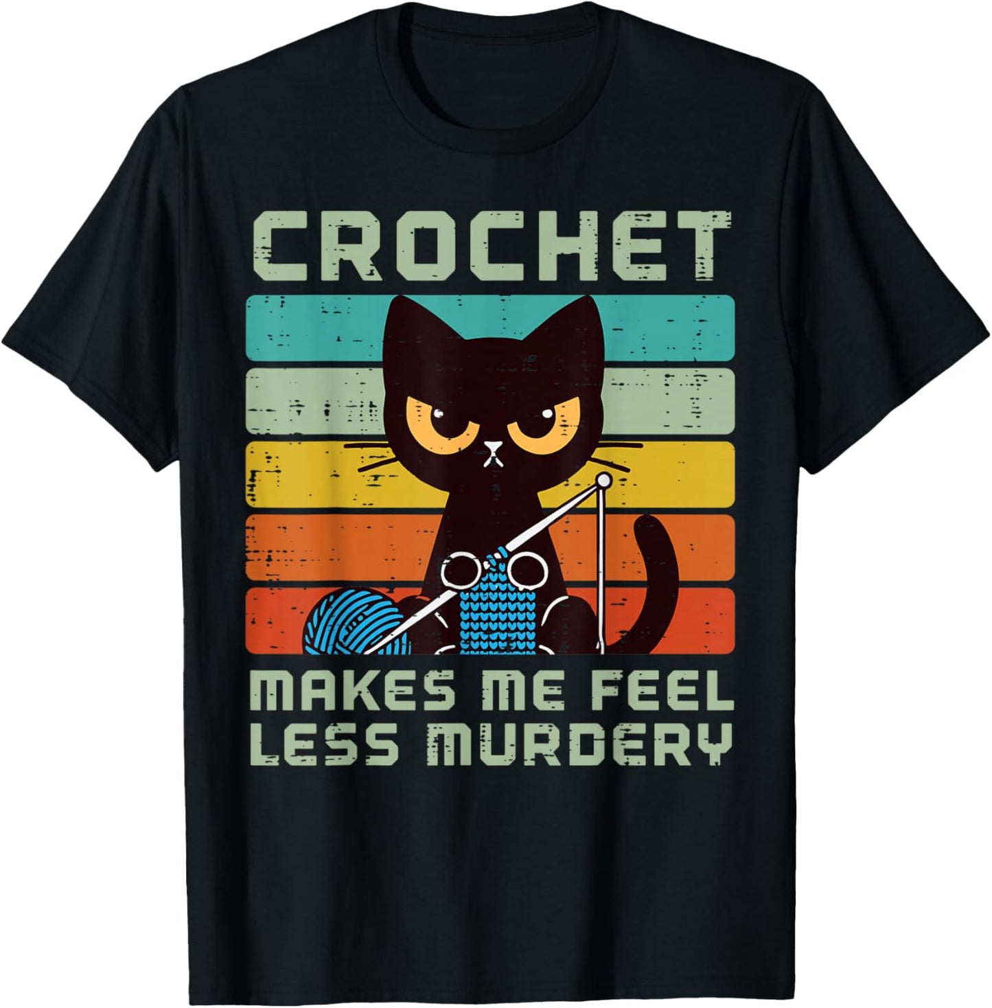 Cat Crochet Makes Me Feel Less Murdery Funny Saying Women T-Shirt - T-Shirt | Black