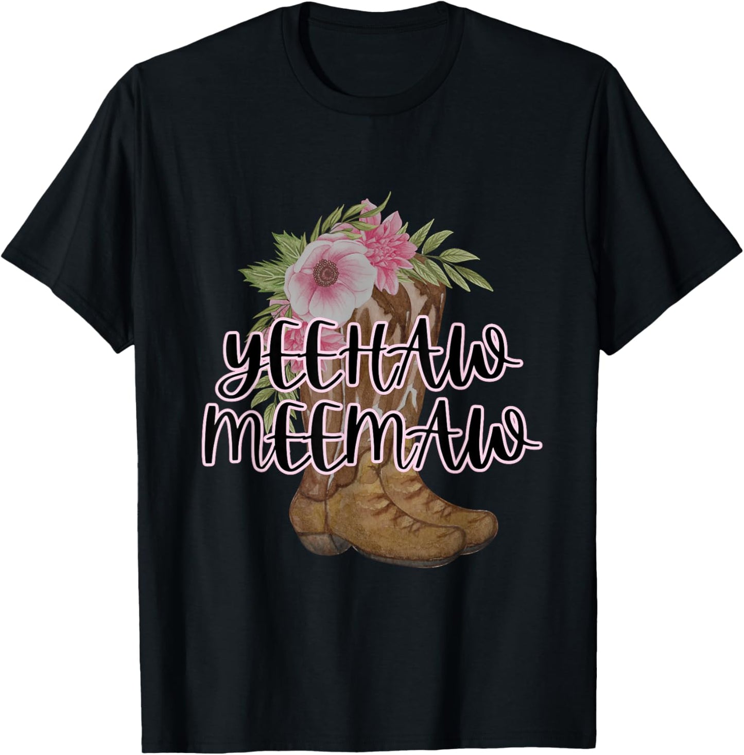 Yeehaw Meemaw, Boots and Flowers, Cute, Trending, Country T-Shirt - T-Shirt | Black