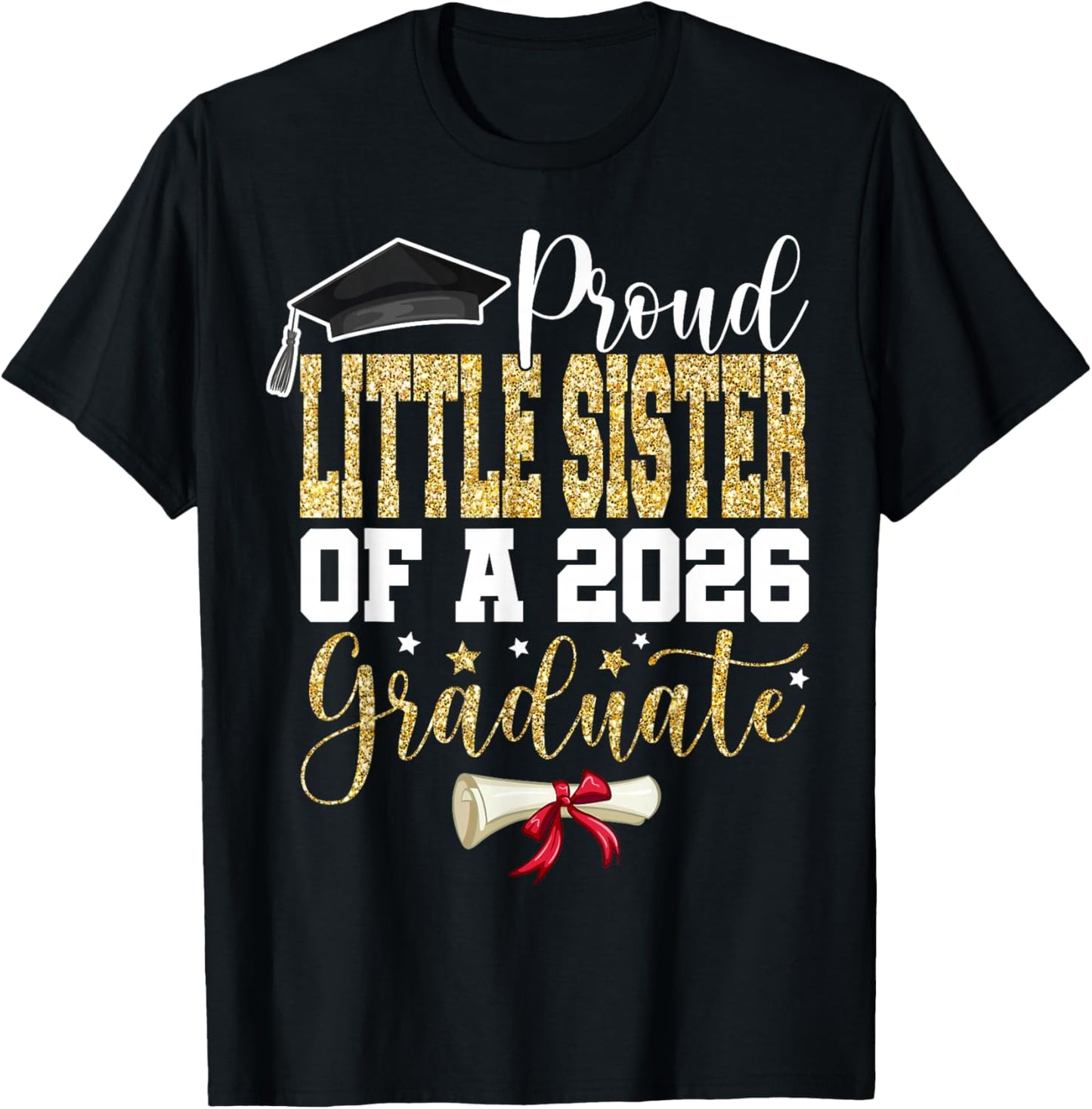 Proud Little Sister of 2026 Senior Graduate Graduation 2026 T-Shirt - T-Shirt | Black
