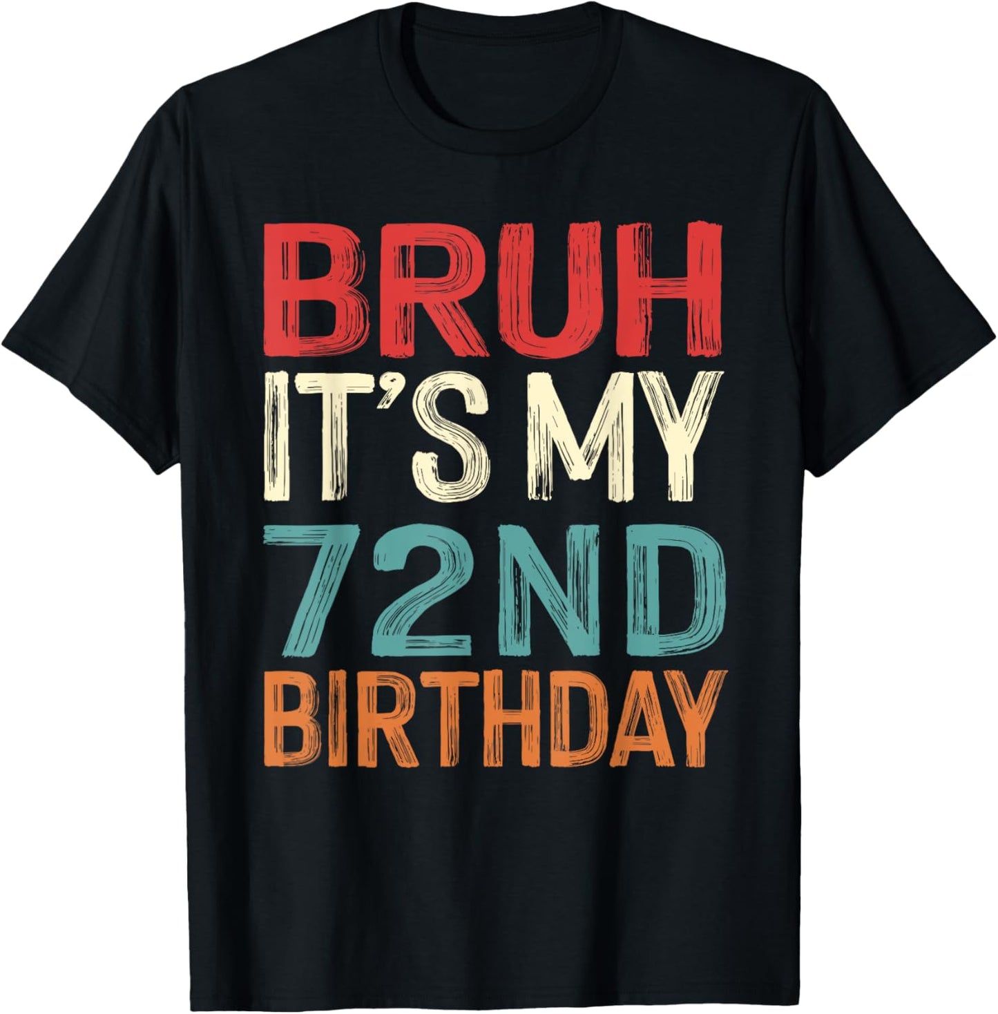 Bruh It's My 72nd Birthday Funny Him Her 72 Years Old Retro T-Shirt - T-Shirt | Black