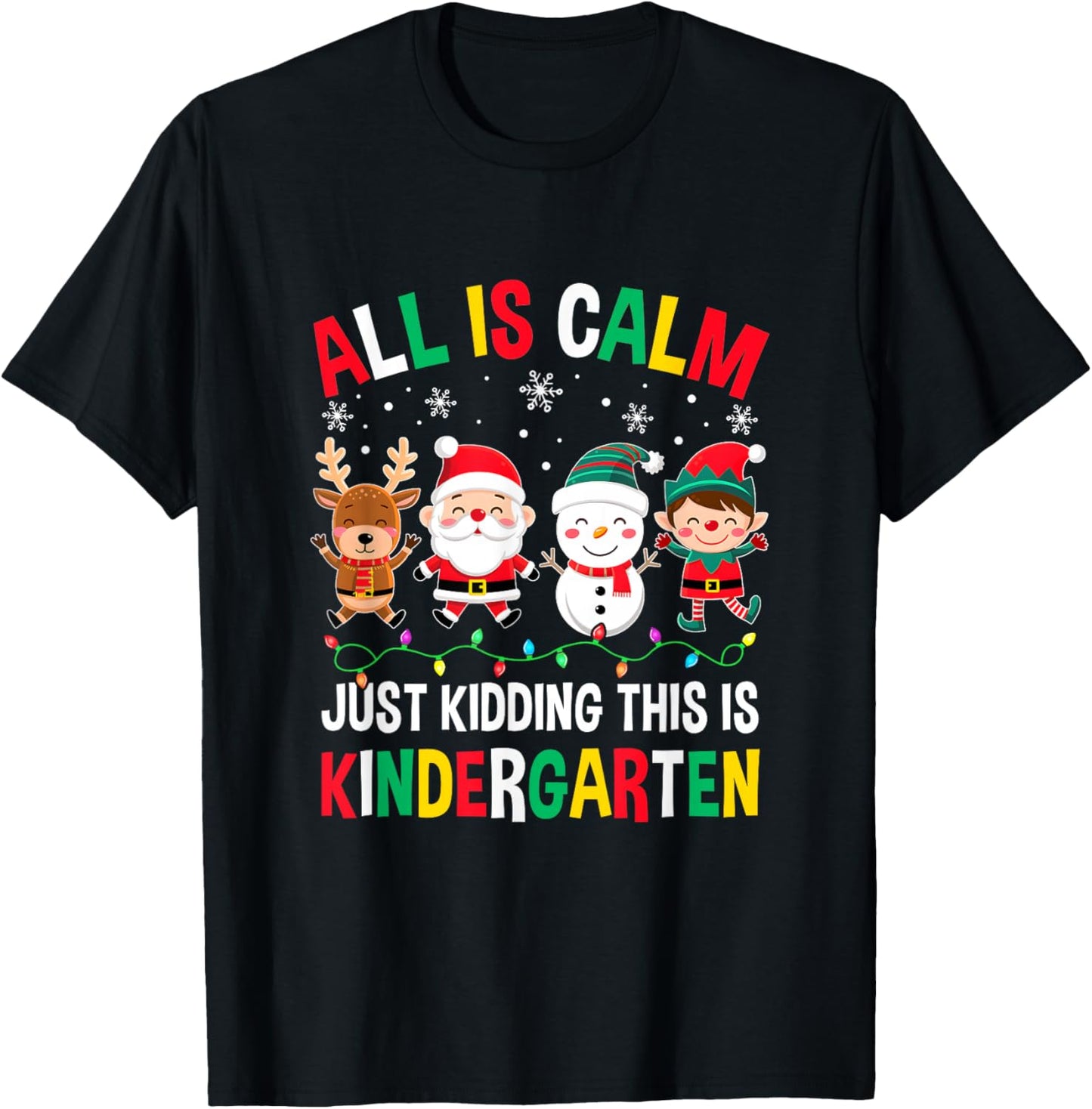 All is Calm Just Kidding This is Kindergarten Christmas T-Shirt - T-Shirt | Black