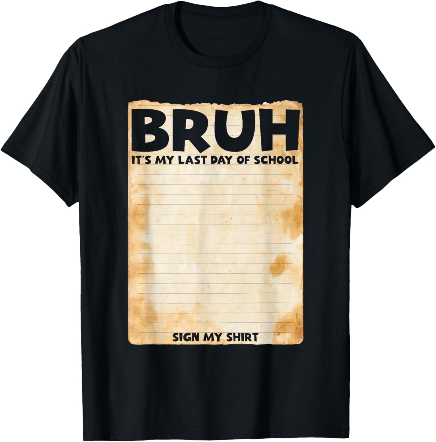 Bruh Sign My Shirt Bruh It's My Last Day of School Sign My T-Shirt - T-Shirt | Black