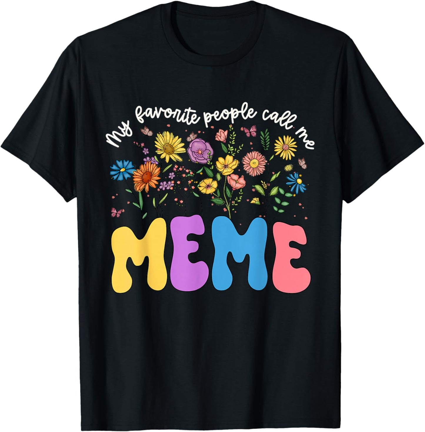 My Favorite People Call Me Meme Mothers Day Flower Women T-Shirt - T-Shirt | Black