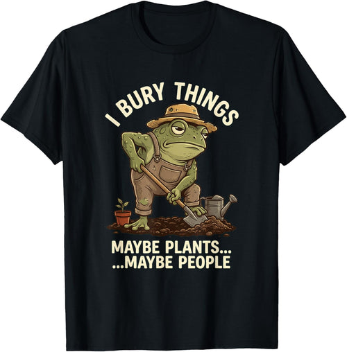 Frog Gardener I Bury Things Maybe Plants Maybe People Funny
