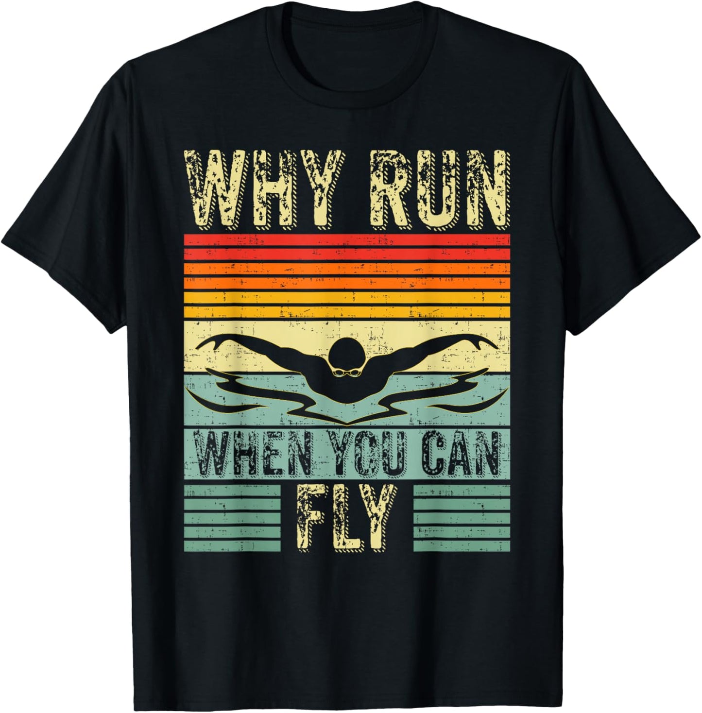Funny Swimming Butterfly Swim - Why Run When You Can Fly T-Shirt - T-Shirt | Black