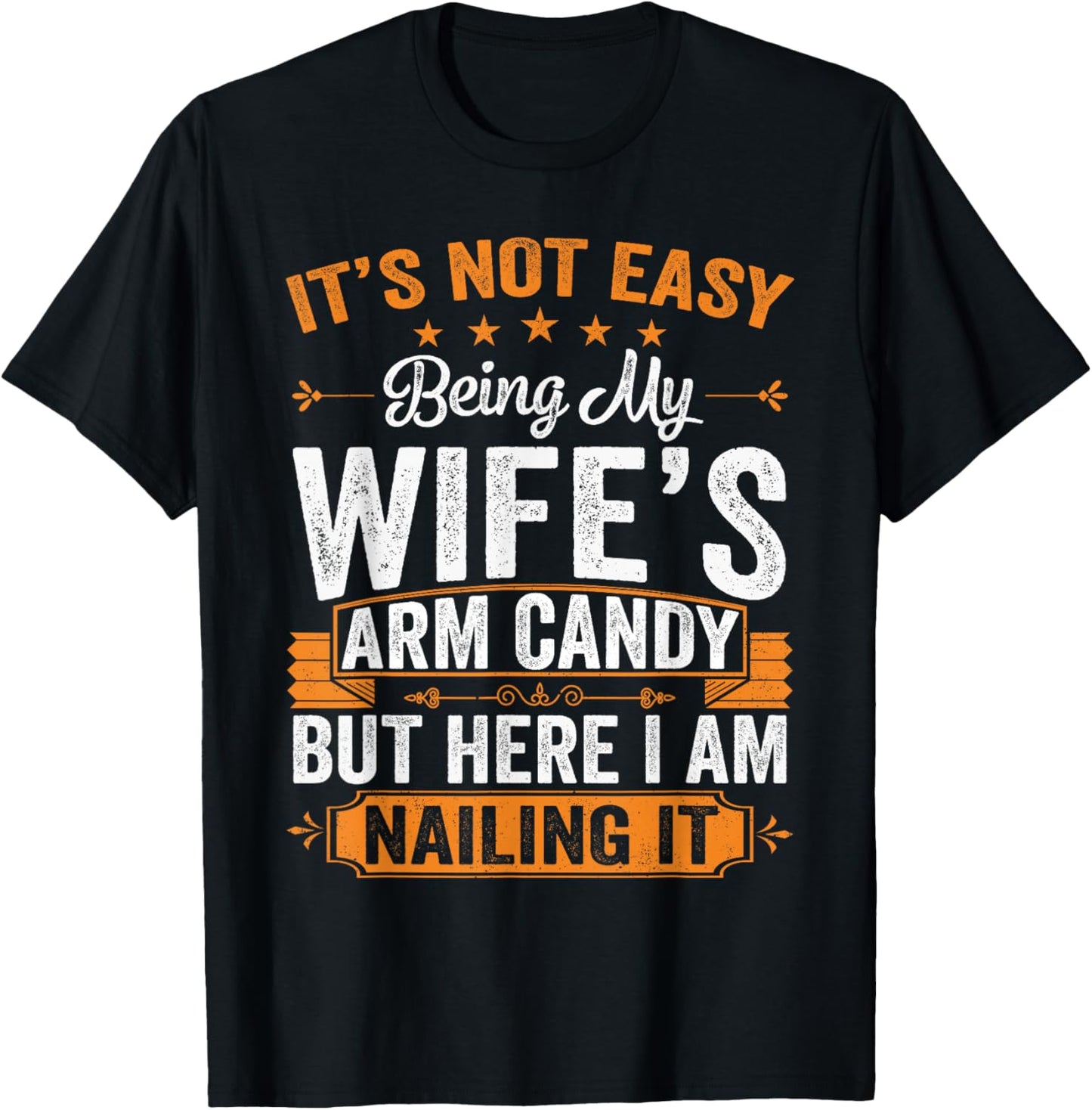 Its Not Easy Being My Wife's Arm Candy Funny Husband T-Shirt - T-Shirt | Black