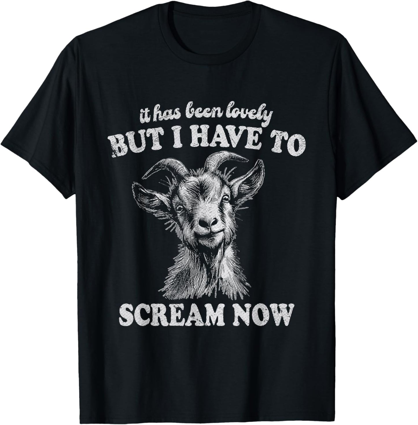 It Has Been Lovely But I Have to Scream Funny Screaming Goat T-Shirt - T-Shirt | Black