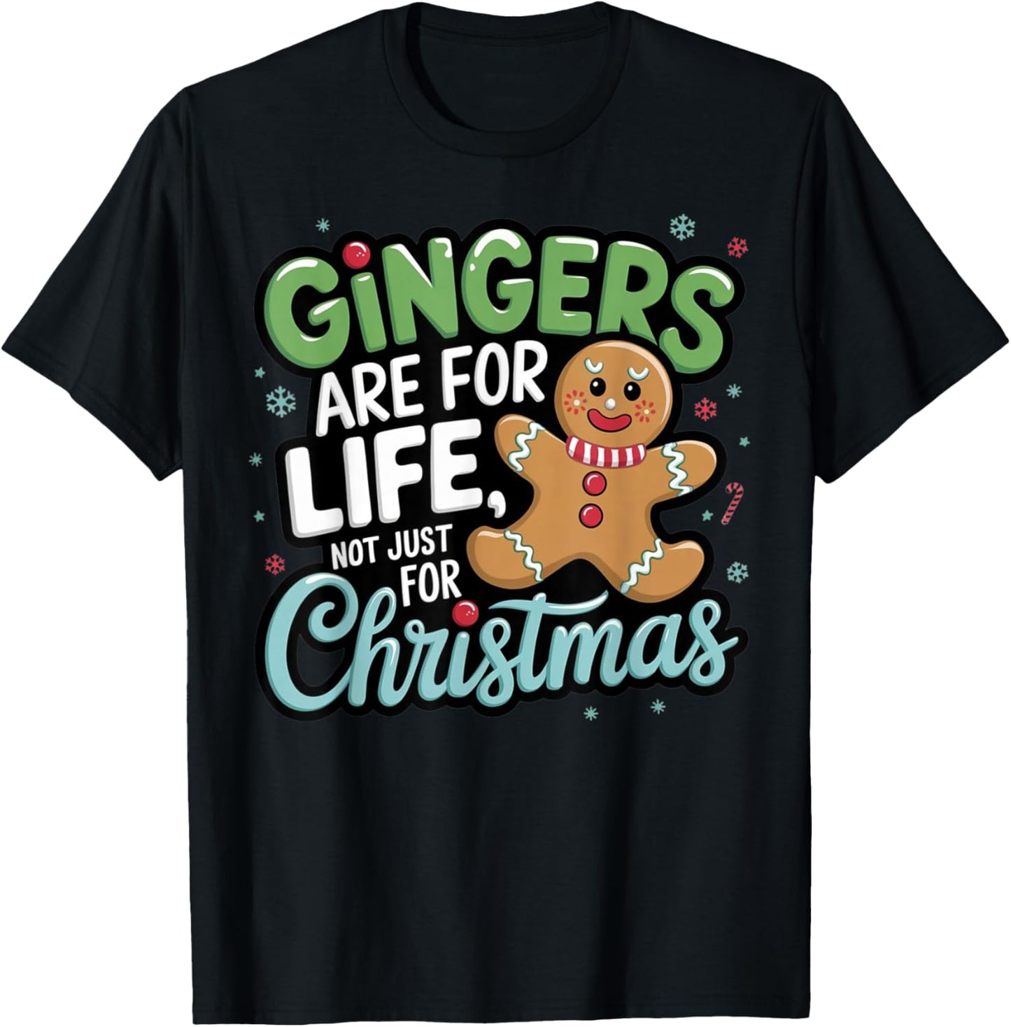 Gingers Are For Life Not Just For Christmas Funny Cute Xmas T-Shirt - T-Shirt | Black