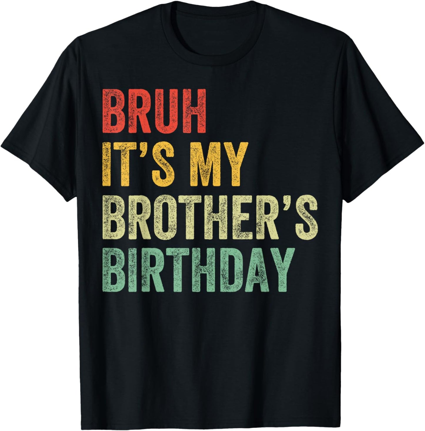 Bruh It's My Brother's Birthday Funny Bday Sister T-Shirt - T-Shirt | Black